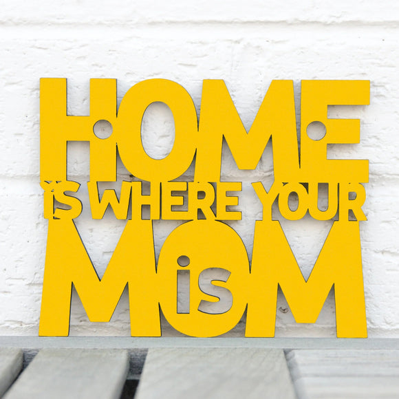 Spunky Fluff Wood Wall Art Sign Home Is Where Your Mom Is Artistic Artisan Designer Signs