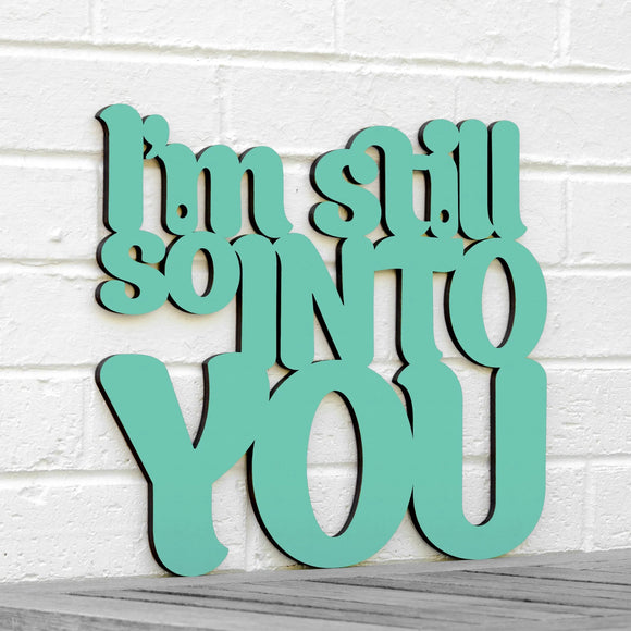 Spunky Fluff Wood Wall Art Sign Im Still So Into You Artistic Artisan Designer Signs