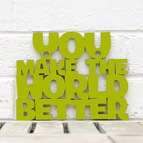 Spunky Fluff Wood Wall Art Sign You Make The World Better Artistic ArtisanDesigner Signs