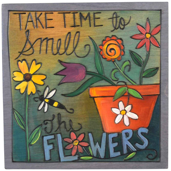 Sticks Plaque PLQ001 PLQ003 Take Time To Smell the Flowers 09575 Artistic Artisan Designer Plaques